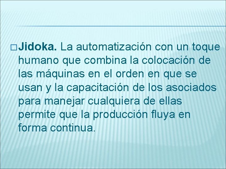 � Jidoka. La automatización con un toque humano que combina la colocación de las