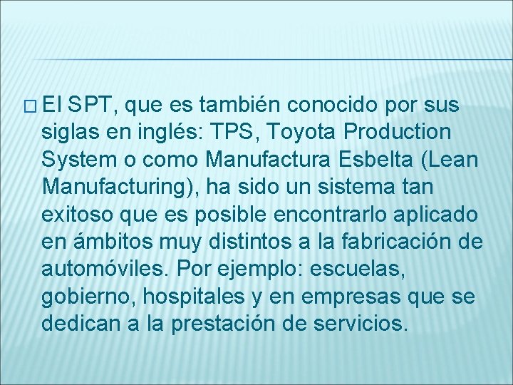 � El SPT, que es también conocido por sus siglas en inglés: TPS, Toyota � El SPT, que es también conocido por sus siglas en inglés: TPS, Toyota