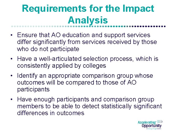 Requirements for the Impact Analysis • Ensure that AO education and support services differ