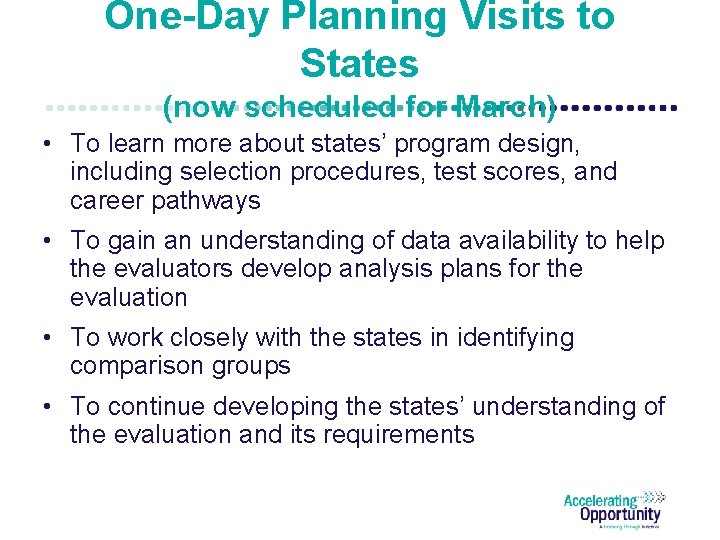 One-Day Planning Visits to States (now scheduled for March) • To learn more about