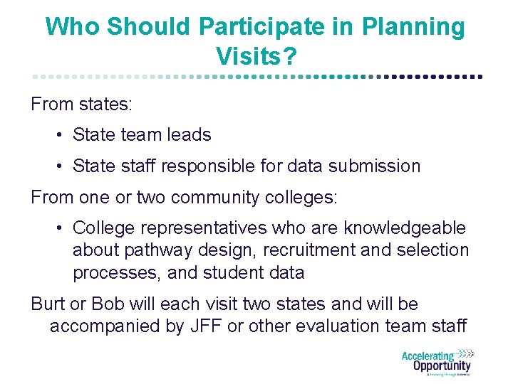 Who Should Participate in Planning Visits? From states: • State team leads • State