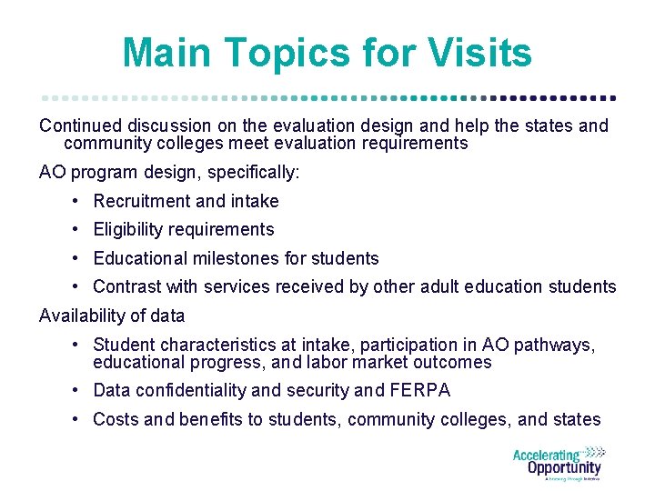 Main Topics for Visits Continued discussion on the evaluation design and help the states