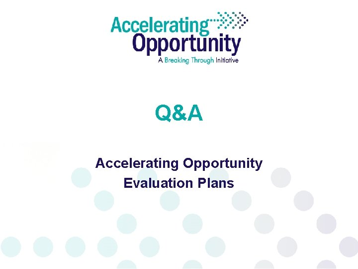 Q&A Accelerating Opportunity Evaluation Plans 