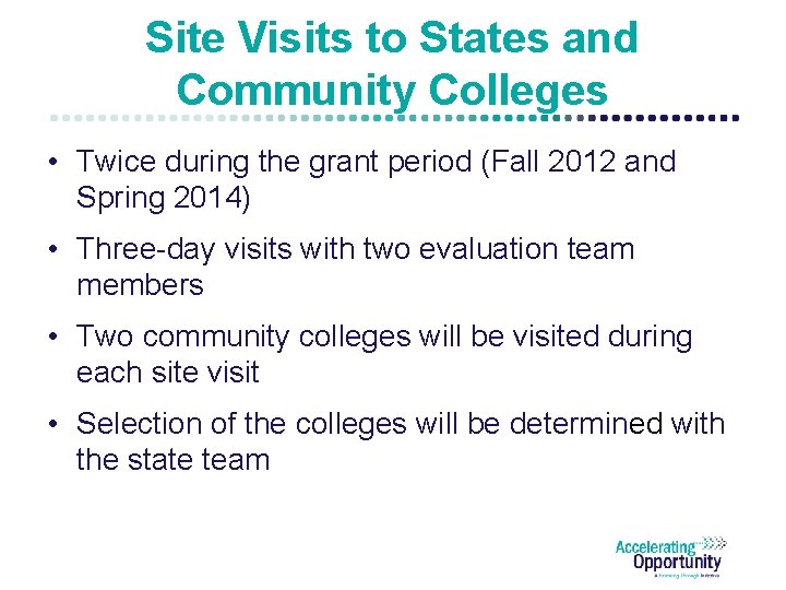 Site Visits to States and Community Colleges • Twice during the grant period (Fall