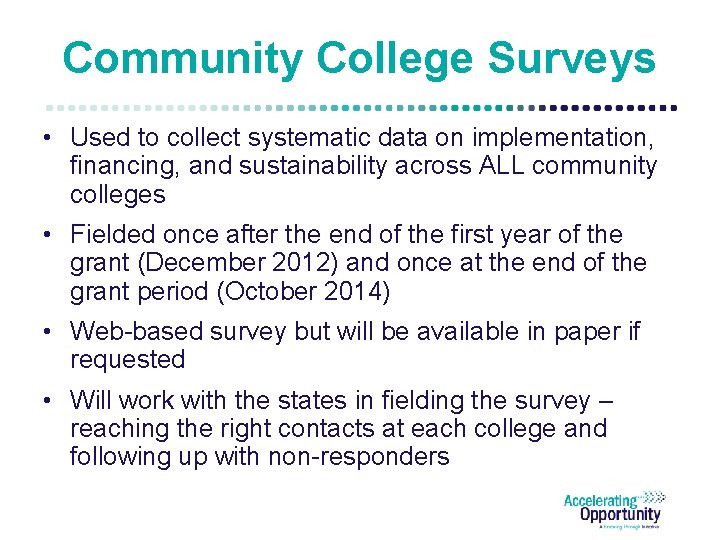 Community College Surveys • Used to collect systematic data on implementation, financing, and sustainability