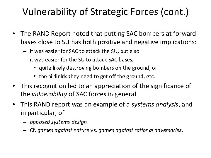 Vulnerability of Strategic Forces (cont. ) • The RAND Report noted that putting SAC