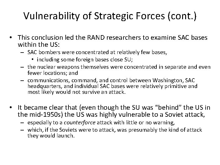 Vulnerability of Strategic Forces (cont. ) • This conclusion led the RAND researchers to