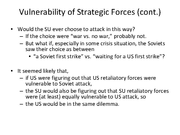 Vulnerability of Strategic Forces (cont. ) • Would the SU ever choose to attack