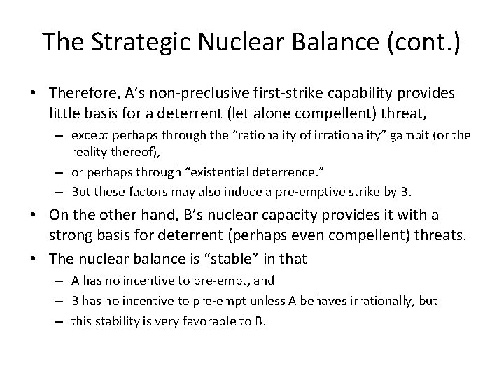 The Strategic Nuclear Balance (cont. ) • Therefore, A’s non-preclusive first-strike capability provides little