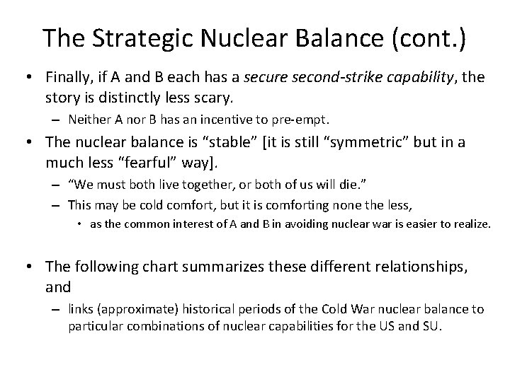 The Strategic Nuclear Balance (cont. ) • Finally, if A and B each has