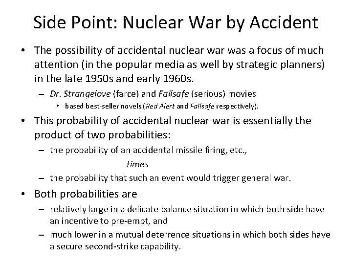 Side Point: Nuclear War by Accident • The possibility of accidental nuclear was a