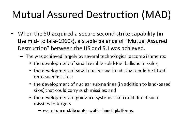 Mutual Assured Destruction (MAD) • When the SU acquired a secure second-strike capability (in