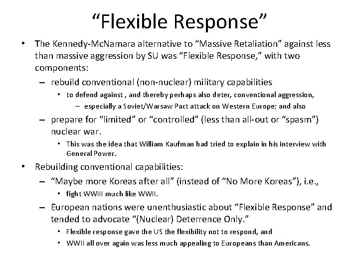 “Flexible Response” • The Kennedy-Mc. Namara alternative to “Massive Retaliation” against less than massive