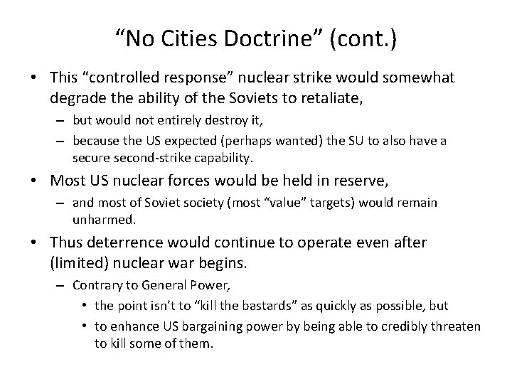 “No Cities Doctrine” (cont. ) • This “controlled response” nuclear strike would somewhat degrade