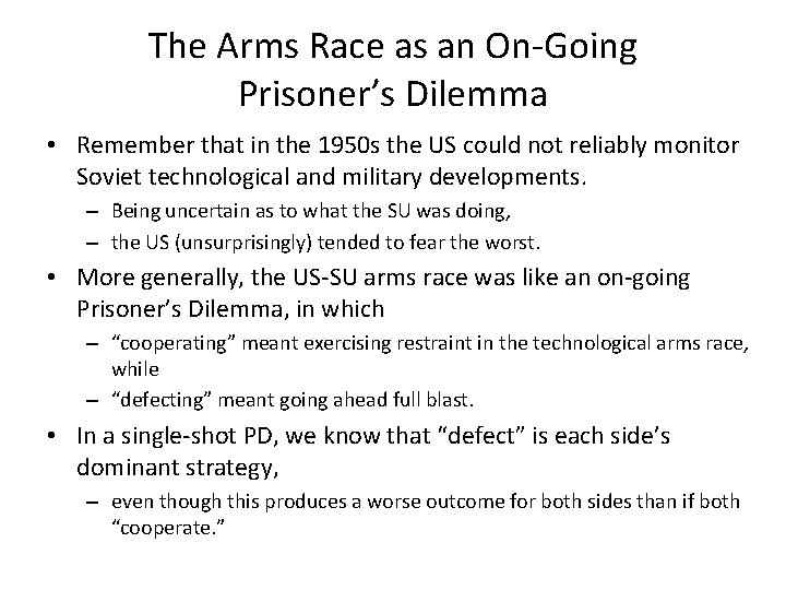 The Arms Race as an On-Going Prisoner’s Dilemma • Remember that in the 1950