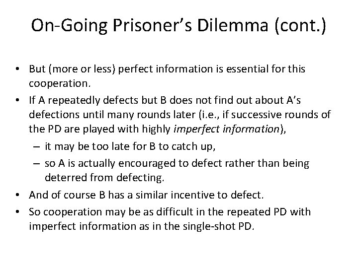 On-Going Prisoner’s Dilemma (cont. ) • But (more or less) perfect information is essential