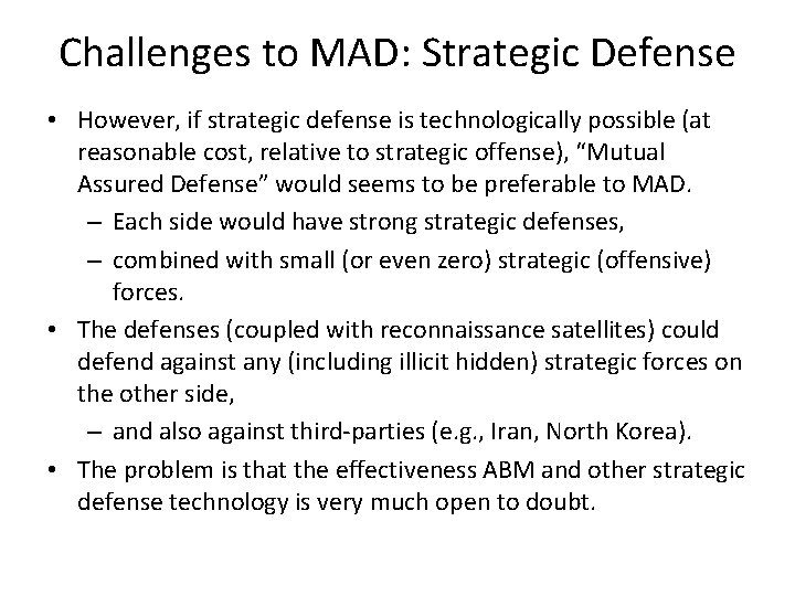 Challenges to MAD: Strategic Defense • However, if strategic defense is technologically possible (at