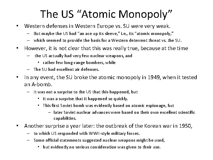 The US “Atomic Monopoly” • Western defenses in Western Europe vs. SU were very