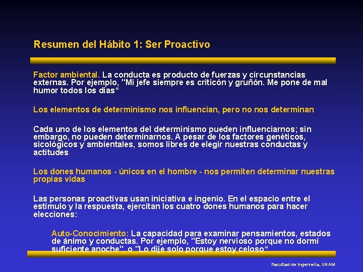 Resumen del Hábito 1: Ser Proactivo Factor ambiental. La conducta es producto de fuerzas