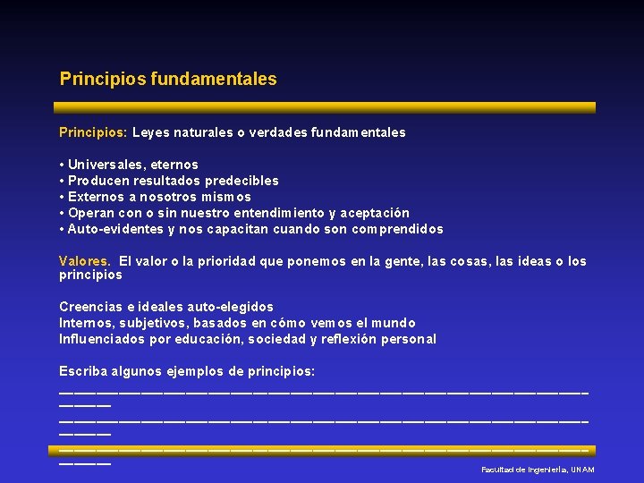 Principios fundamentales Principios: Leyes naturales o verdades fundamentales • Universales, eternos • Producen resultados