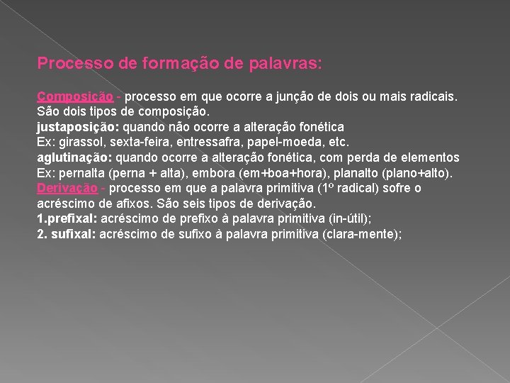 Processo de formação de palavras: Composição - processo em que ocorre a junção de