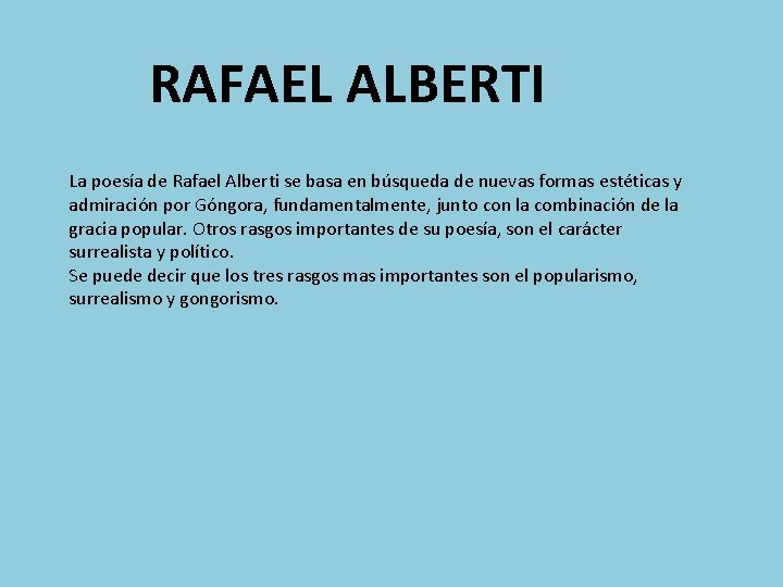 RAFAEL ALBERTI La poesía de Rafael Alberti se basa en búsqueda de nuevas formas