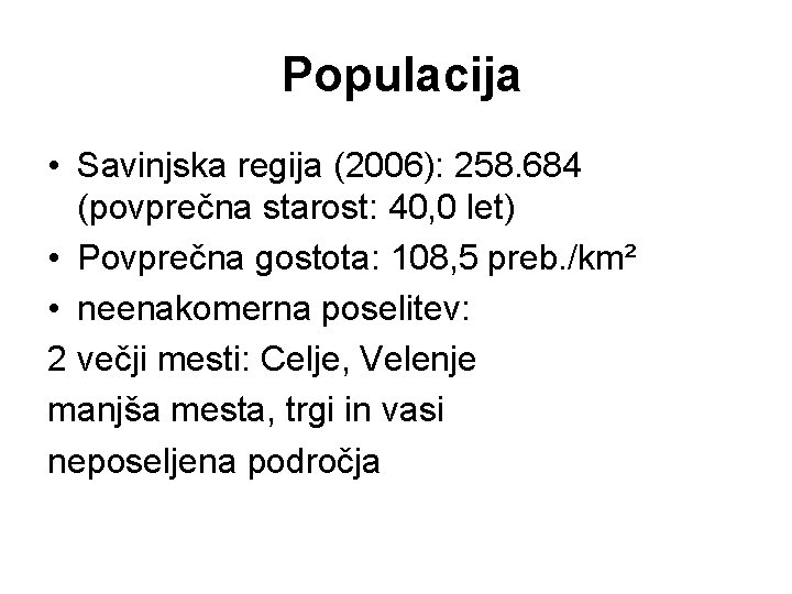  Populacija • Savinjska regija (2006): 258. 684 (povprečna starost: 40, 0 let) •