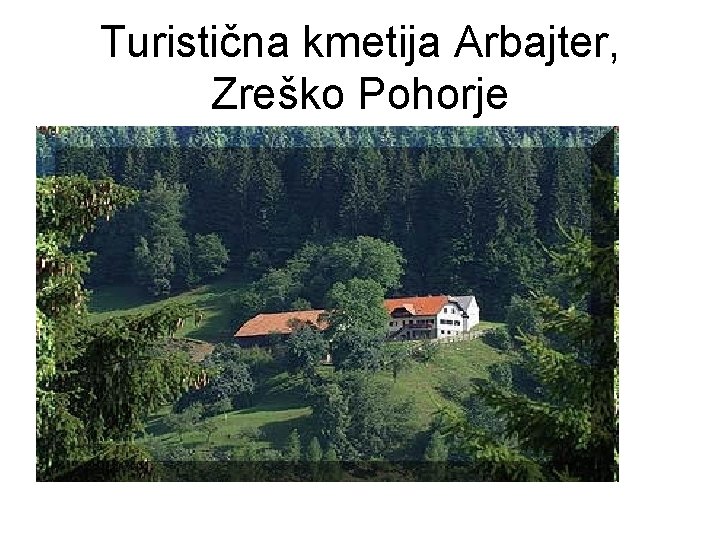 Turistična kmetija Arbajter, Zreško Pohorje 