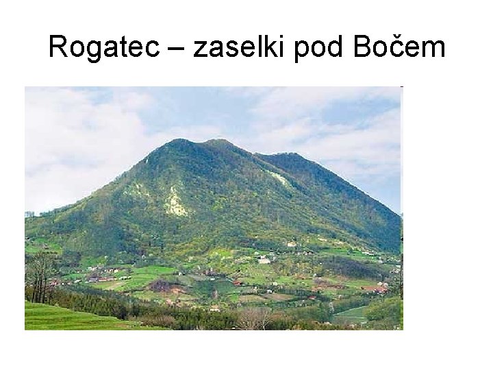 Rogatec – zaselki pod Bočem 