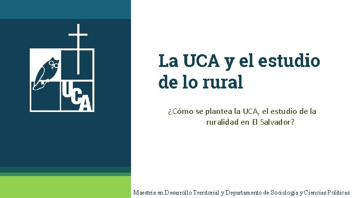 La UCA y el estudio de lo rural ¿Cómo se plantea la UCA, el