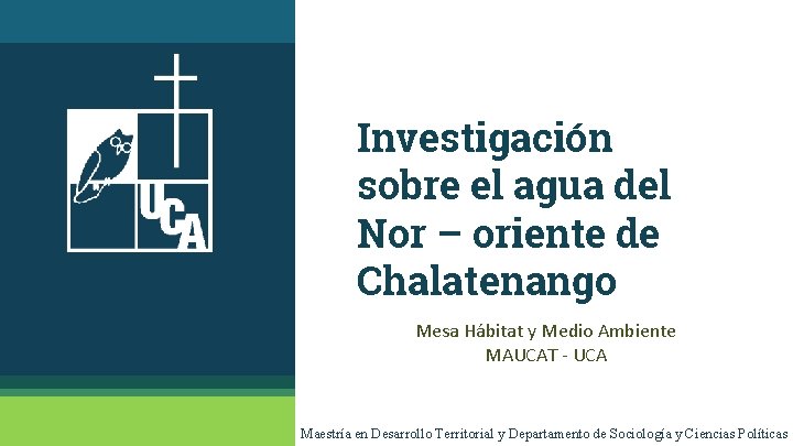 Investigación sobre el agua del Nor – oriente de Chalatenango Mesa Hábitat y Medio