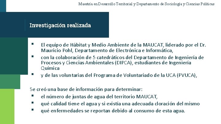 Maestría en Desarrollo Territorial y Departamento de Sociología y Ciencias Políticas Investigación realizada ▪