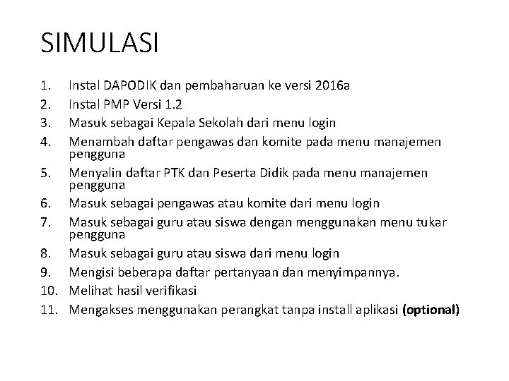 SIMULASI 1. 2. 3. 4. Instal DAPODIK dan pembaharuan ke versi 2016 a Instal