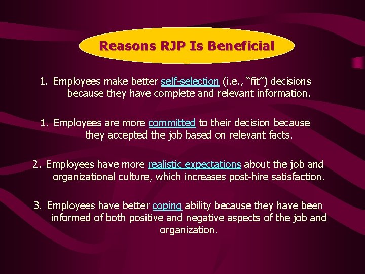 Reasons RJP is Is. Beneficial Reasons RJP 1. Employees make better self-selection (i. e.