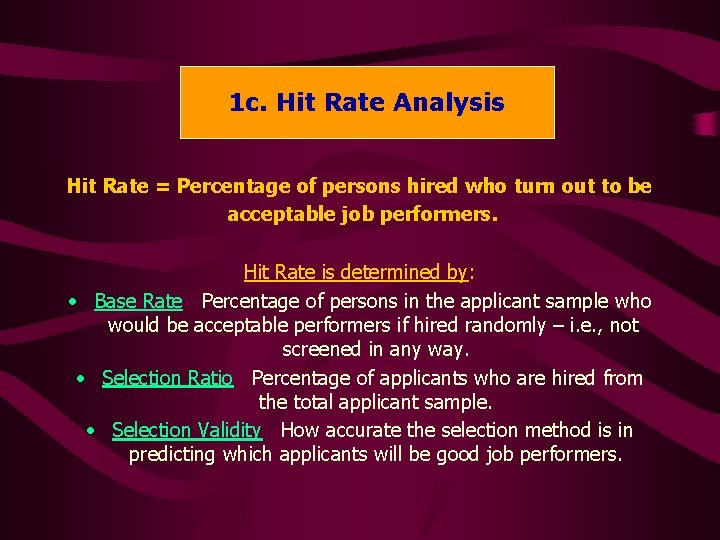 1 c. Hit Rate Analysis Hit Rate = Percentage of persons hired who turn