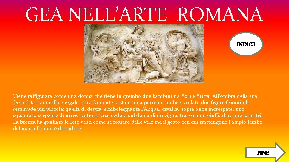 GEA NELL’ARTE ROMANA INDICE Viene raffigurata come una donna che tiene in grembo due