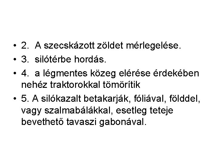  • 2. A szecskázott zöldet mérlegelése. • 3. silótérbe hordás. • 4. a