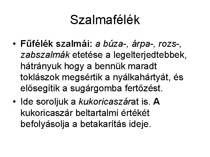 Szalmafélék • Fűfélék szalmái: a búza , árpa , rozs , zabszalmák etetése a