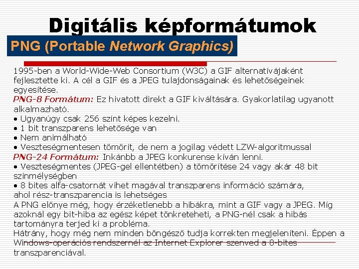 Digitális képformátumok PNG (Portable Network Graphics) 1995 -ben a World-Wide-Web Consortium (W 3 C)