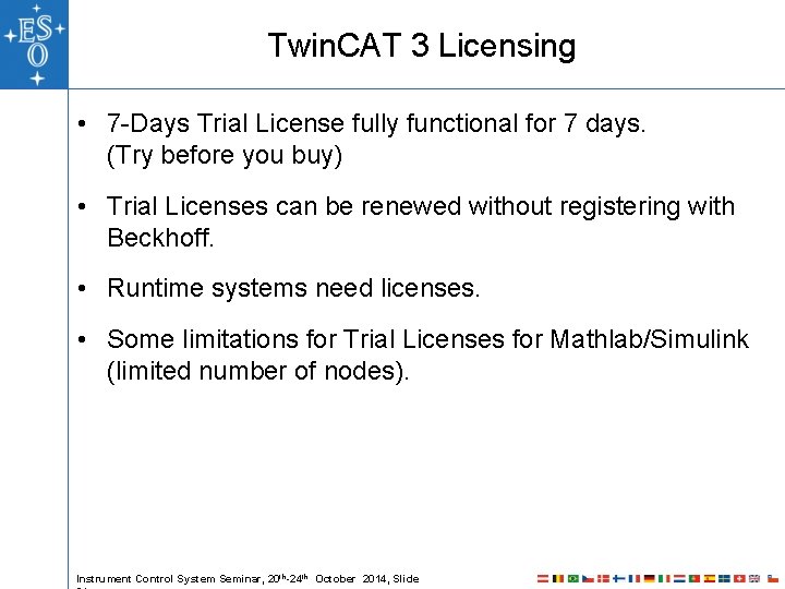 Twin. CAT 3 Licensing • 7 -Days Trial License fully functional for 7 days. Twin. CAT 3 Licensing • 7 -Days Trial License fully functional for 7 days.