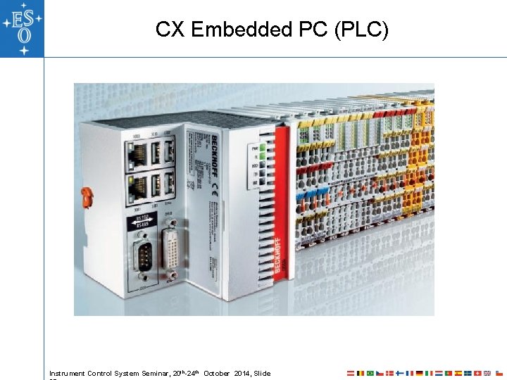 CX Embedded PC (PLC) Instrument Control System Seminar, 20 th-24 th October 2014, Slide CX Embedded PC (PLC) Instrument Control System Seminar, 20 th-24 th October 2014, Slide