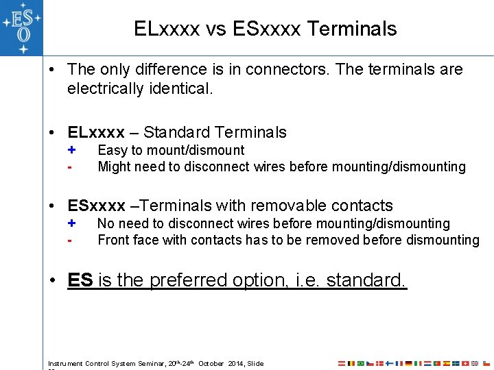 ELxxxx vs ESxxxx Terminals • The only difference is in connectors. The terminals are ELxxxx vs ESxxxx Terminals • The only difference is in connectors. The terminals are