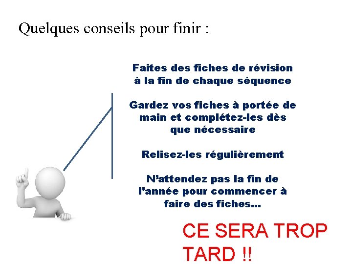 Quelques conseils pour finir : Faites des fiches de révision à la fin de