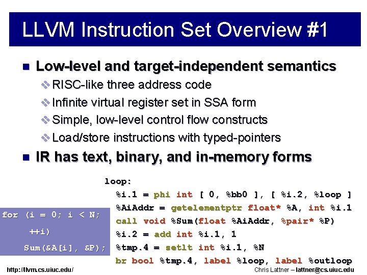 LLVM Instruction Set Overview #1 n Low-level and target-independent semantics v RISC-like three address
