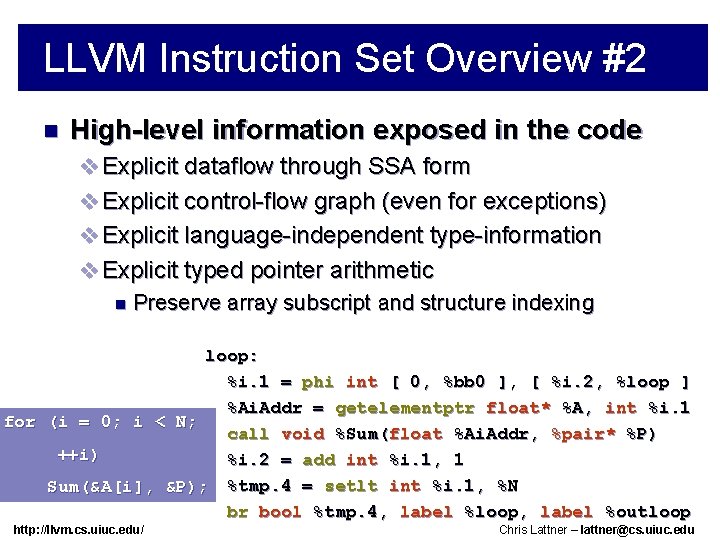 LLVM Instruction Set Overview #2 n High-level information exposed in the code v Explicit