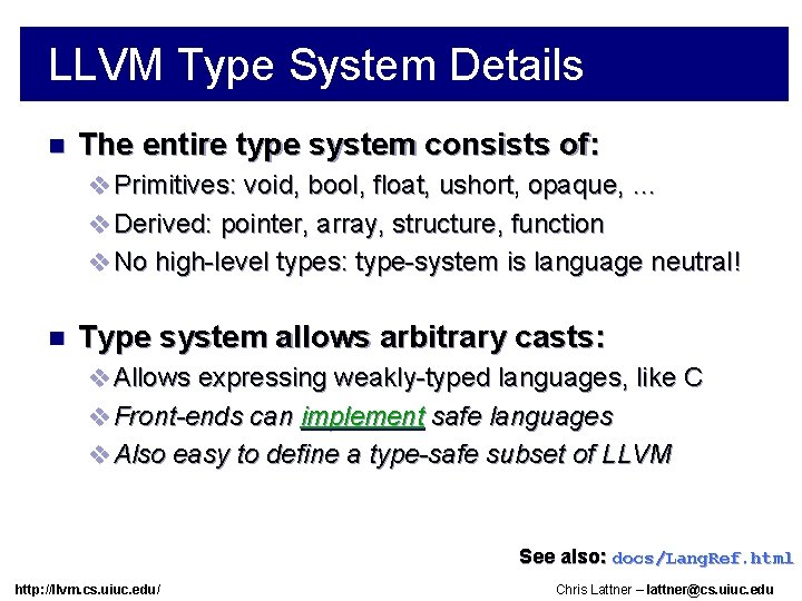 LLVM Type System Details n The entire type system consists of: v Primitives: void,