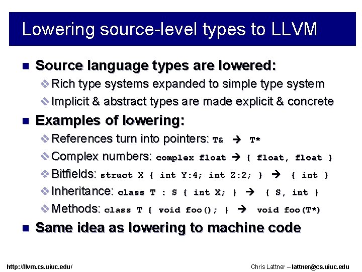 Lowering source-level types to LLVM n Source language types are lowered: v Rich type