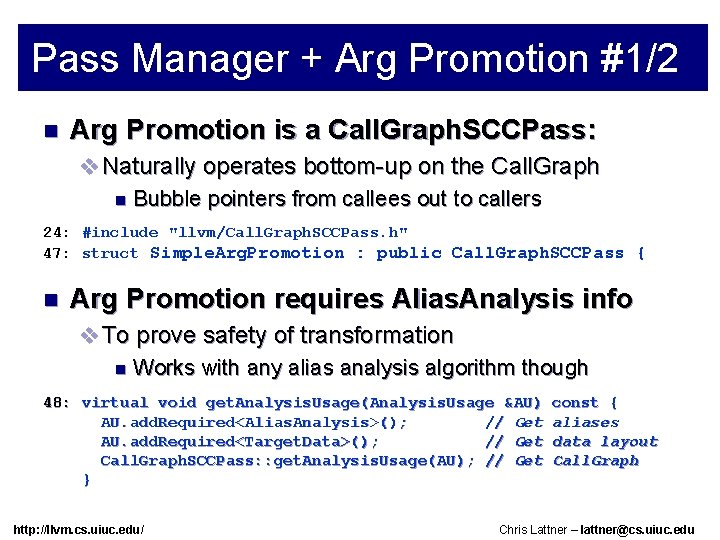 Pass Manager + Arg Promotion #1/2 n Arg Promotion is a Call. Graph. SCCPass: