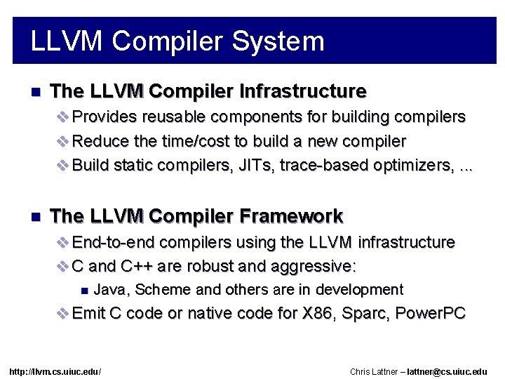 LLVM Compiler System n The LLVM Compiler Infrastructure v Provides reusable components for building