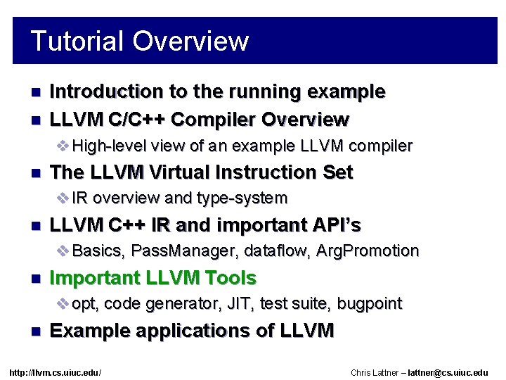 Tutorial Overview n n Introduction to the running example LLVM C/C++ Compiler Overview v